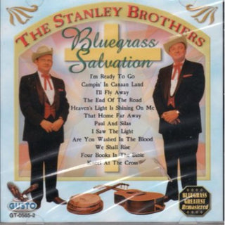the album cover for Stanley Brothers - Bluegrass Salvation: I'm Ready to Go