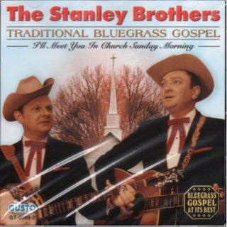 the album cover for Stanley Brothers - Traditional Bluegrass Gospel