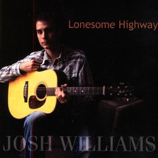 the album cover for Josh Williams - Lonesome Highway