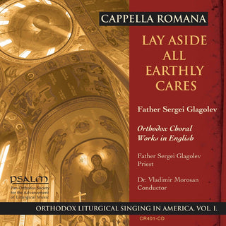 the album cover for Cappella Romana - Lay Aside All Earthly Cares: Orthodox Choral Works in English