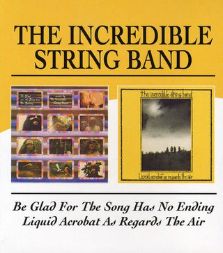 the album cover for Incredible String Band - Be Glad For The Song Has No Ending/Liquid Acrobat [Import]