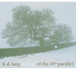 the album cover for k.d. lang - Hymns of the 49th Parallel