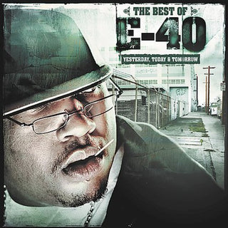 the album cover for E-40 - Best of Yesterday Today & Tomorrow