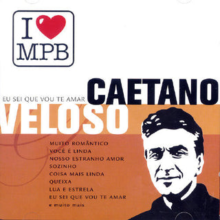 the album cover for Caetano Veloso - Eu Sei Que Vou Te Amar: I Love MPB