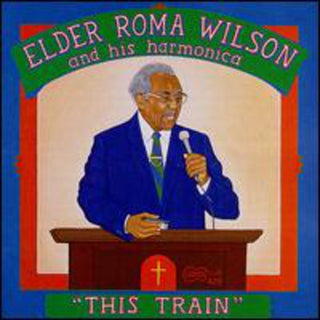 the album cover for Elder Roma Wilson - This Train [Reissue]