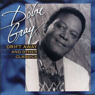 the album cover for Dobie Gray - Drift Away and Other Classics