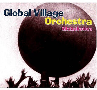 the album cover for Global Village Orchestra - Globalistics