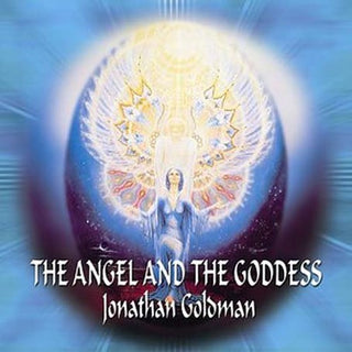 the album cover for Jonathan Goldman - Angel and The Goddess
