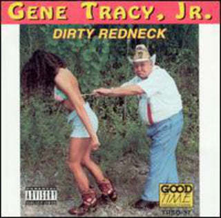 the album cover for Gene Tracy Jr - Dirty Redneck