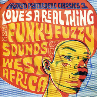 the album cover for World Psychedelic - World Psychedelic Classics, Vol. 3: Love's A Real Thing: The Funky, Fuzzy Sounds Of West Africa