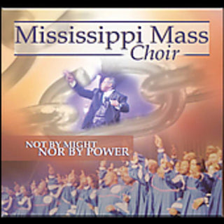 the album cover for The Mississippi Mass Choir - Not By Might Nor By Power