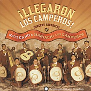 the album cover for Nati Cano & Los Camperos - Llegaron Los Camperos: Concert Favorites Of Nati Cano's Mariachi LosCamperos