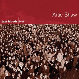Artie Shaw- Jazz Moods: Hot