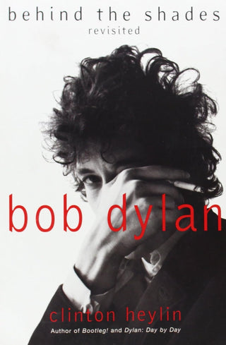 Clinton Heylin- Bob Dylan: Beyond The Shades Revisted (HC)