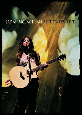 Sarah McLachlan- Afterglow Live