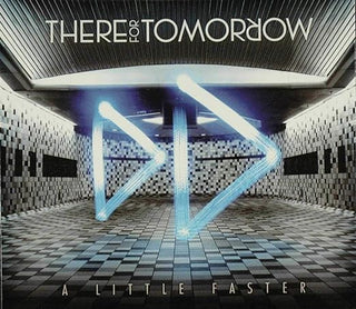 There For Tomorrow- A Little Faster