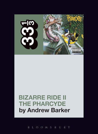 The Pharcyde's Bizarre Ride II the Pharcyde (33 1/3)