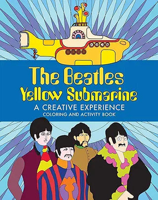 The Beatles Yellow Submarine A Creative Experience: Coloring and Activity Book