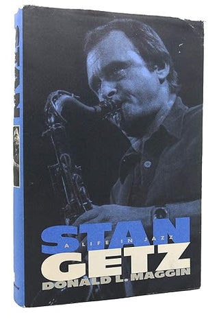 Donald L Maggin- Stan Getz: A Life In Jazz (HC)