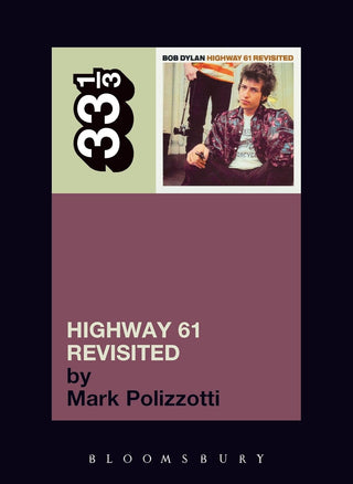 Bob Dylan's Highway 61 Revisited (33 1/3)