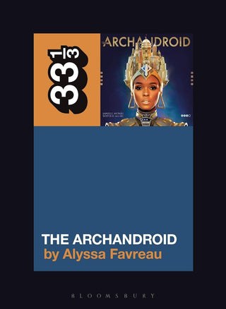 Janelle Monáe’s The Archandroid (33 1/3)