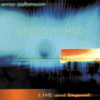 Eric Johnson- Alien Love Child