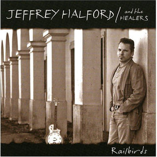 the album cover for Jeffrey Halford & The Healers - Railbirds