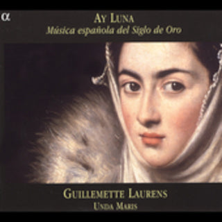 the album cover for Guillemette Laurens - Ay Luna: Musica Espanola Del Siglo de Oro
