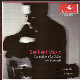 the album cover for James Piorkowski - Sentient Music: Compositions for Guitar