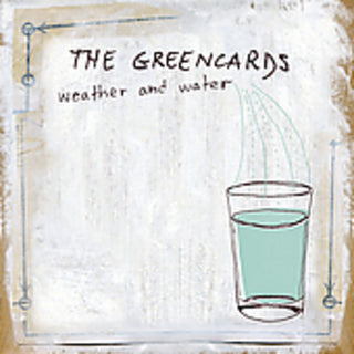 the album cover for Greencards - Weather and Water