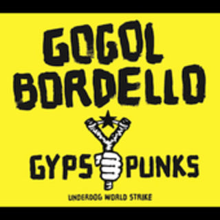 the album cover for Gogol Bordello - Gypsy Punks Underdog World Strike