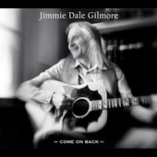 the album cover for Jimmie Dale Gilmore - Come on Back