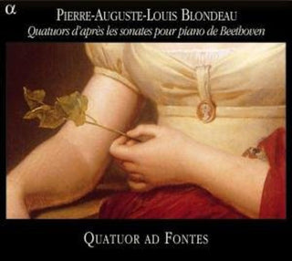 the album cover for Pierre/Auguste/Blondeau - Quartets After the Beethoven Piano Sonatas Op 2