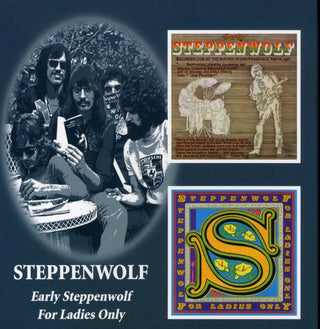 the album cover for Steppenwolf - Early Steppenwolf/For Ladies Only [Import]