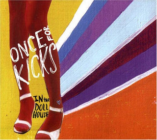 the album cover for Once For Kicks - In the Dollhouse