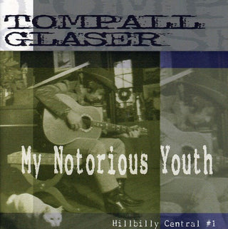 the album cover for Tompall Glaser - My Notorious Youth-Hillbilly Central Pt. 1 [Import]