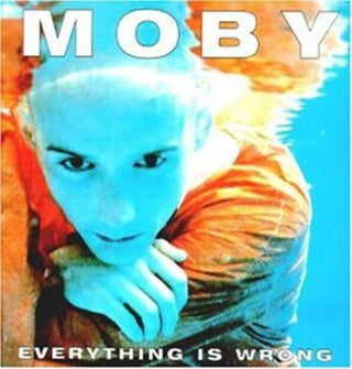 Moby- Everything Is Wrong