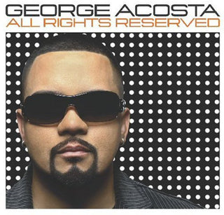 the album cover for George Acosta - All Rights Reserved