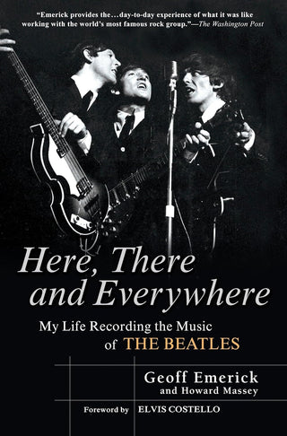 Geoff Emerick- Here, There, And Everywhere: My Life Recording The Music Of The Beatles (PB)