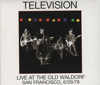 Television- Live At The Old Waldorf San Francisco 6/29/78