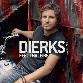 Dierks Bentley- Feel That Fire