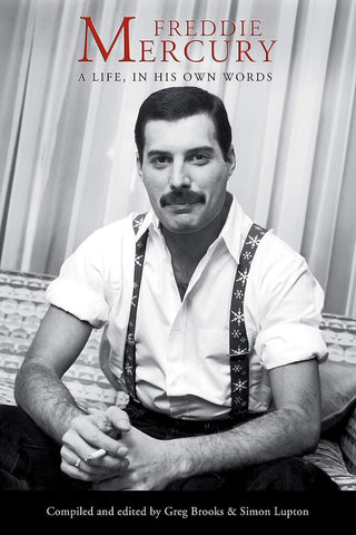 Freddie Mercury: A Life, In His Own Words by Freddie Mercury (PB)