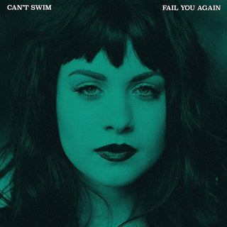 Can't Swim- Fail You Again (Green Translucent)
