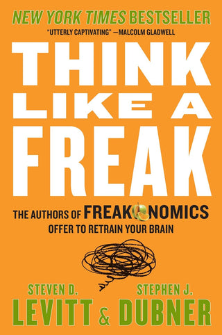 Steven D. Levitt & Stephen J. Dubner - Think Like a Freak