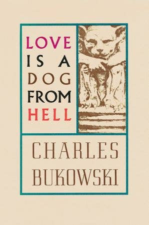 Love is a Dog From Hell by Charles Bukowski