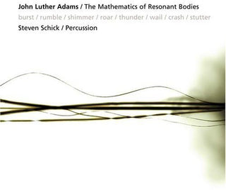 the album cover for Steven Schick - Mathematics of Resonant Bodies