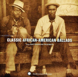 the album cover for Classic African American Ballads From Smithsonian - Classic African-American Ballads From Smithsonian Folkways Recordings