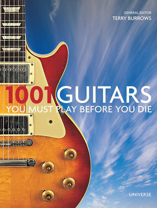 Terry Burrows- 1001 Guitars To Dream Of Playing Before You Die (HC)