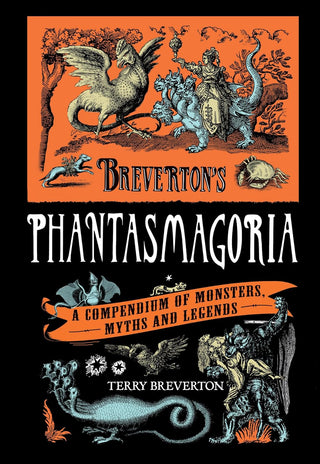 Breverton's Phantasmagoria: A Compendium of Monsters, Myths, and Legends by Terry Breverton(Used)