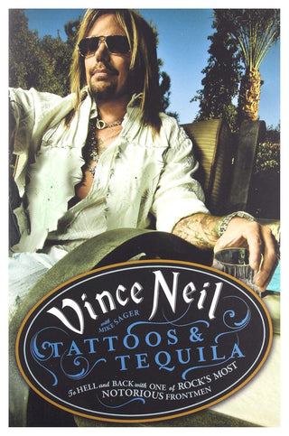 Vince Neil- Tattoos & Tequila: To Hell And Back With One Of Rock's Most Notorious Frontmen (HC)